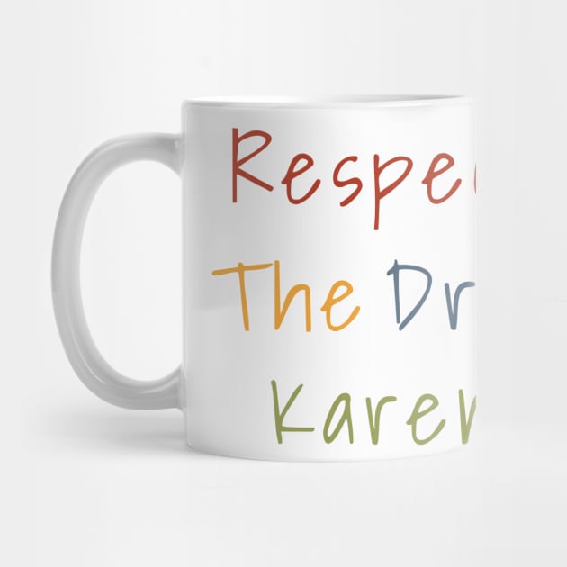 Respect the drip, Karen Meme Funny Gift Water Flask Bottle Sticker Mug Shirt by gillys